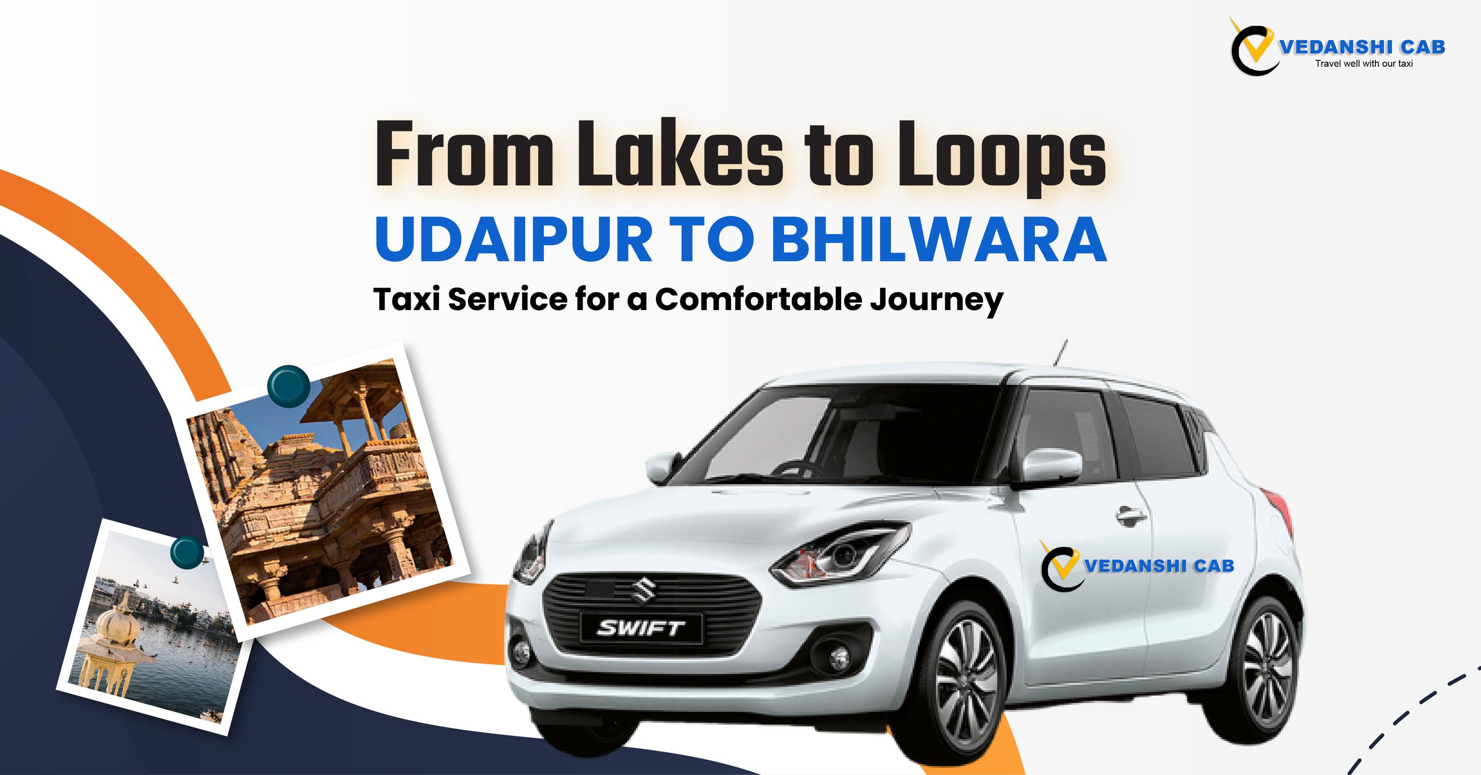 From Lakes to Loops: Udaipur to Bhilwara Taxi Service for a Comfortable Journey