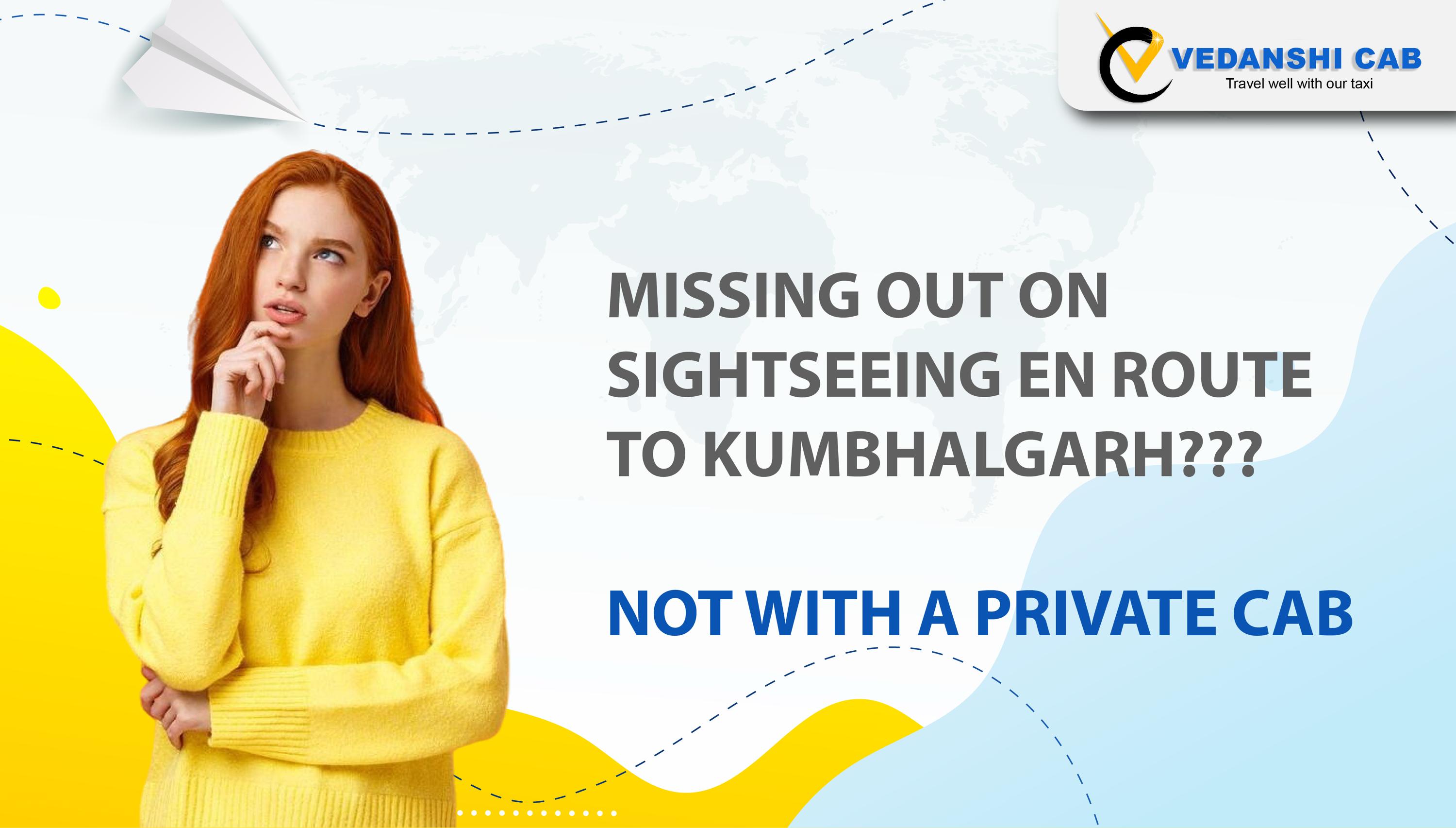 Missing Out on Sightseeing En Route to Kumbhalgarh? Not With a Private Cab