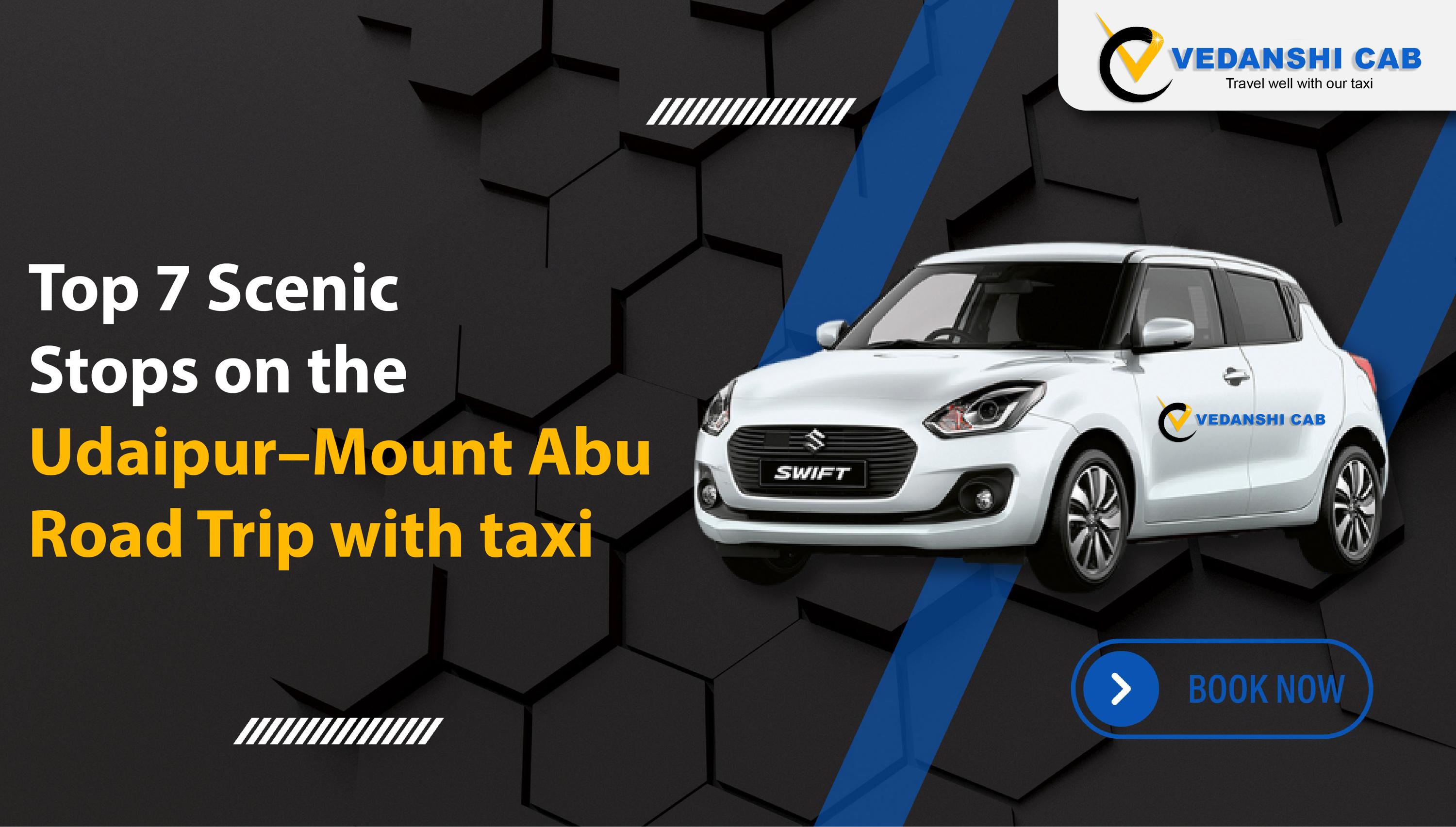 Top 7 Scenic Stops on the Udaipur–Mount Abu Road Trip with taxi