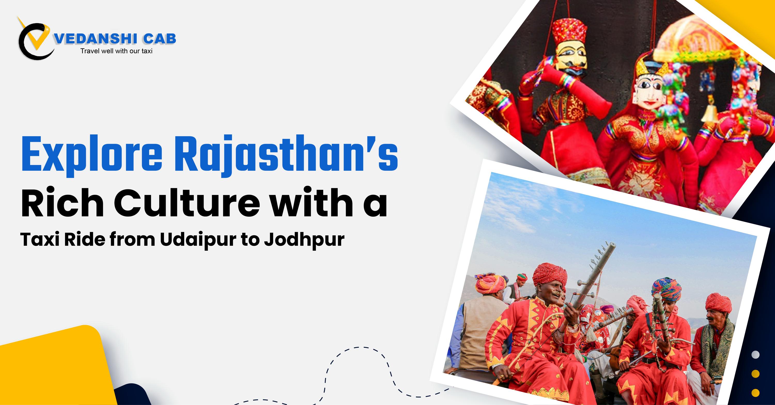 Explore Rajasthan’s Rich Culture with a Taxi Ride from Udaipur to Jodhpur