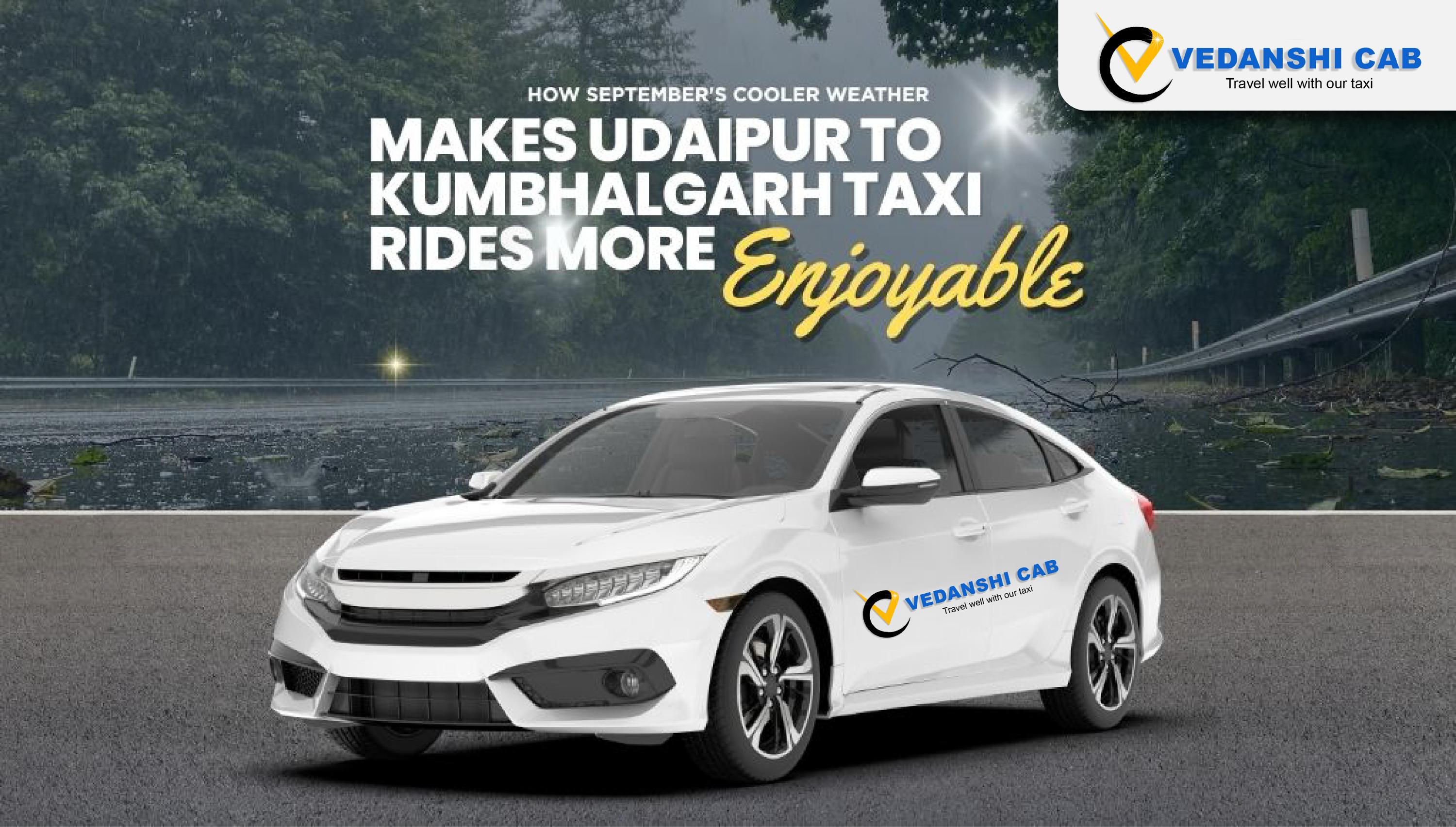 How September's Cooler Weather Makes Udaipur to Kumbhalgarh Taxi Rides More Enjoyable