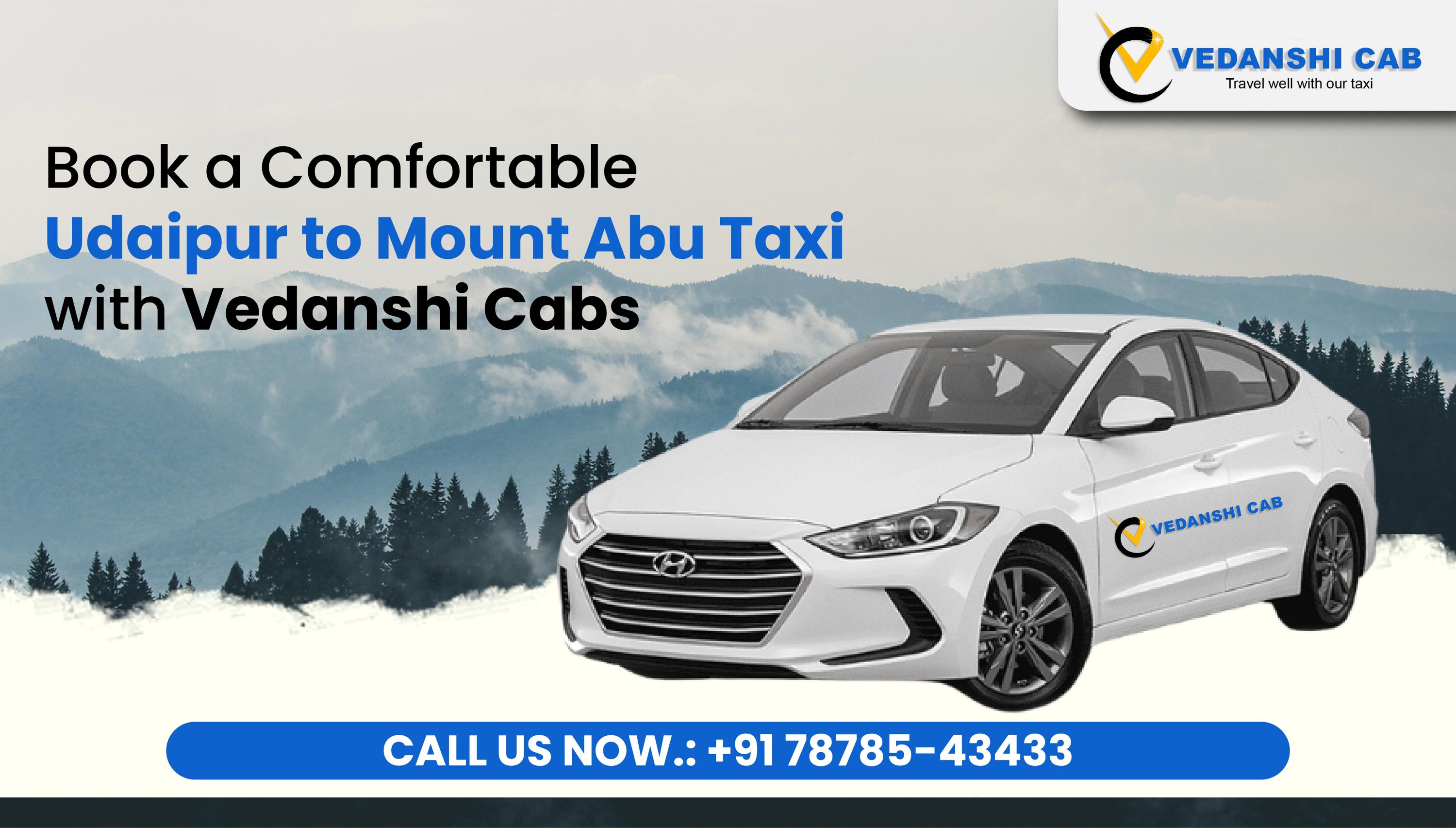 Book a Comfortable Udaipur to Mount Abu Taxi with Vedanshi Cabs